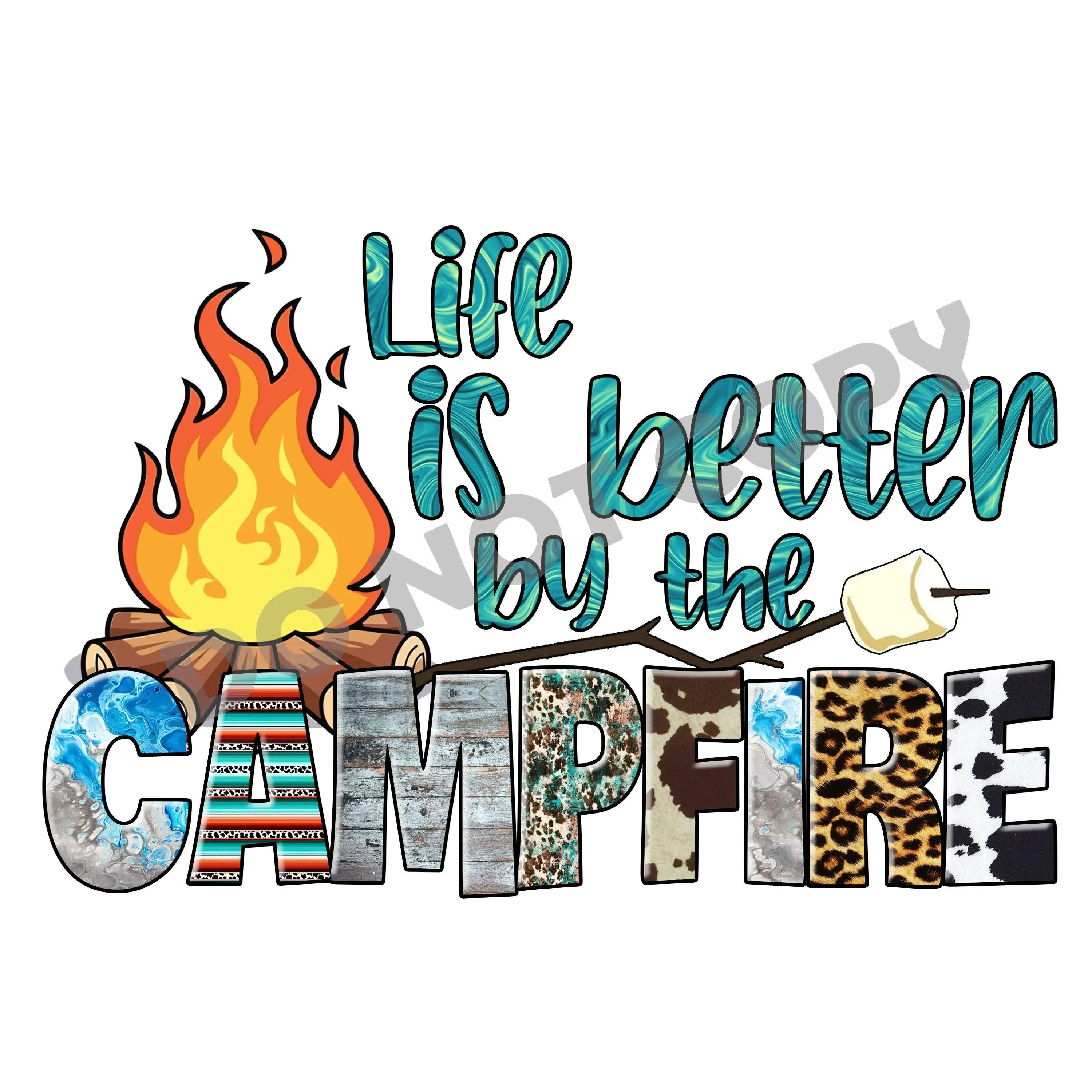 Life Is Better By The Campfire - DTF Transfer